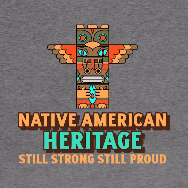 Native American Heritage Strong & Proud by Tip Top Tee's